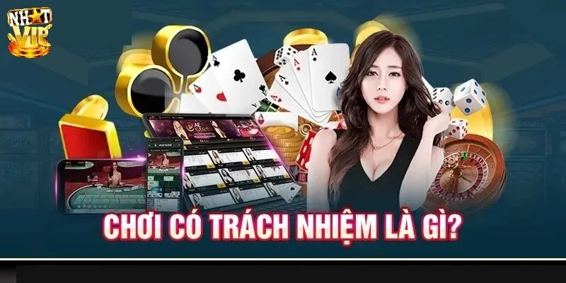 Chơi Có Trách Nhiệm Tìm hiểu về chơi có trách nhiệm