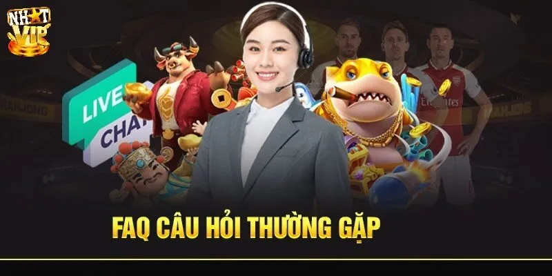 Câu Hỏi Về Nhatvip - Những Vấn Đề Thường Gặp Câu hỏi về Nhatvip liên quan đến sự uy tín của cổng game