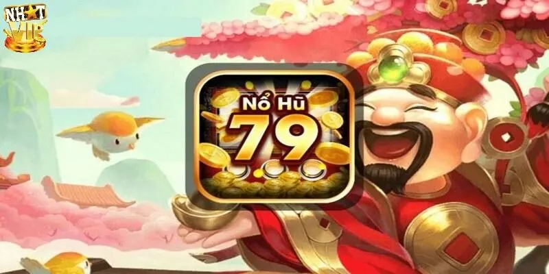 Nổ Hũ 79 - Thiên Đường Quay Thưởng Trúng Jackpot Cực Dễ Khám phá nổ hũ 79