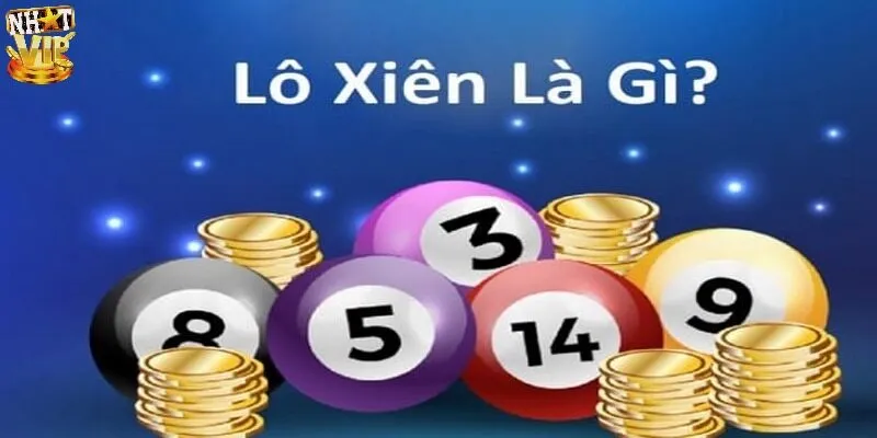 Lô Xiên Là Gì? Tất Tần Tật Kinh Nghiệm Và Cách Tính Tiền Khái quát chung về lô xiên