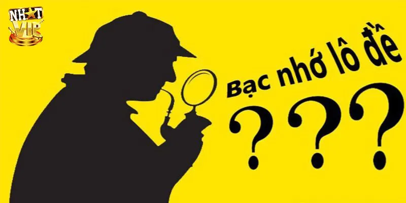 Bạc Nhớ Lô Đề Là Gì? Bật Mí 3 Phương Pháp Soi Cầu Hiệu Quả Bạc nhớ lô đề là gì?