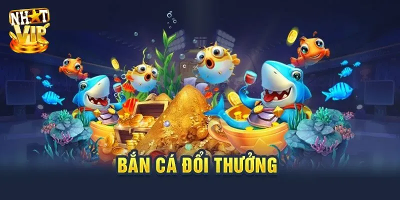 Tìm Hiểu 7 Trò Chơi Bắn Cá Đổi Thưởng Thẻ Cào Cùng Nhatvip Tìm hiểu về game bắn cá đổi thưởng thẻ cào