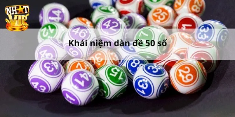 Dàn Đề 50 Số - Hướng Dẫn Cách Tạo Dàn Đánh Quanh Năm Dàn đề 50 số là gì?