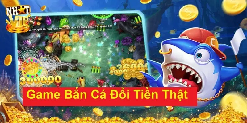 Bắn Cá Đổi Tiền - Top 5 Game Săn Ngư Hot Nhất Tại Nhatvip Giới thiệu thông tin cơ bản về game bắn cá đổi tiền