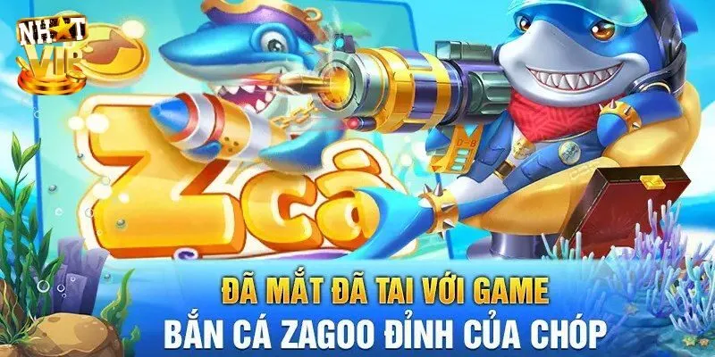 Bắn Cá Zagoo - Khám Phá Siêu Phẩm Đổi Thưởng Hot Nhất 2024 Hướng dẫn cách chơi bắn cá zagoo cực dễ cho tân thủ
