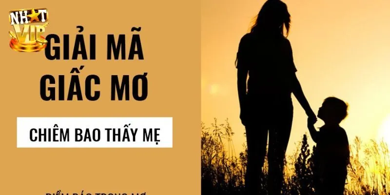 Mơ Thấy Mẹ - Nhatvip Bật Mí Thông Điệp Cùng Con Số May Mắn Nằm mơ thấy mẹ đánh con lô đề nào để gặp được may mắn