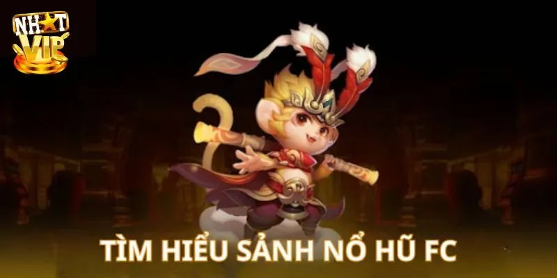 FC Điện Tử - Thiên Đường Nổ Hũ Xanh Chín Hàng Tỷ Đồng Thông tin tổng quan về sảnh FC Điện tử