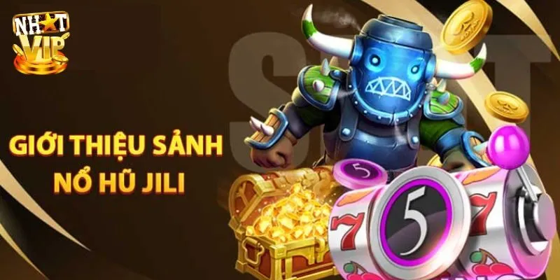 JiLi Điện Tử - Tìm Hiểu Thiên Đường Nổ Hũ No.1 Năm 2025 Khám phá đôi nét về sảnh JiLi Điện tử