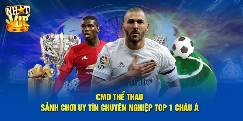 CMD Thể Thao - Sân Chơi Cá Cược Đẳng Cấp Số 1 Châu Á Tại sao nên ưu tiên cá cược tại CMD thể thao?