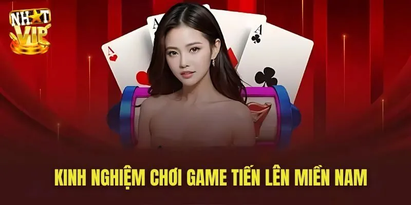 Cách Chơi Tiến Lên Miền Nam Nhatvip Hiệu Quả Thắng Lớn 6 cách chơi tiến lên miền Nam hiệu quả từ cao thủ