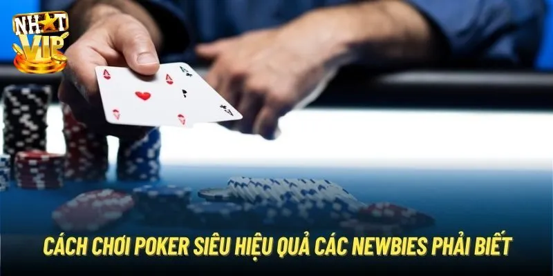 5 Cách Chơi Poker Nhatvip Bất Bại Từ Cao Thủ Kinh Nghiệm Tổng hợp 5 cách chơi poker bất bại thắng lớn dễ dàng
